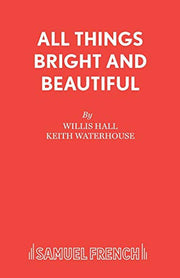 All Things Bright and Beautiful (Acting Edition S.)