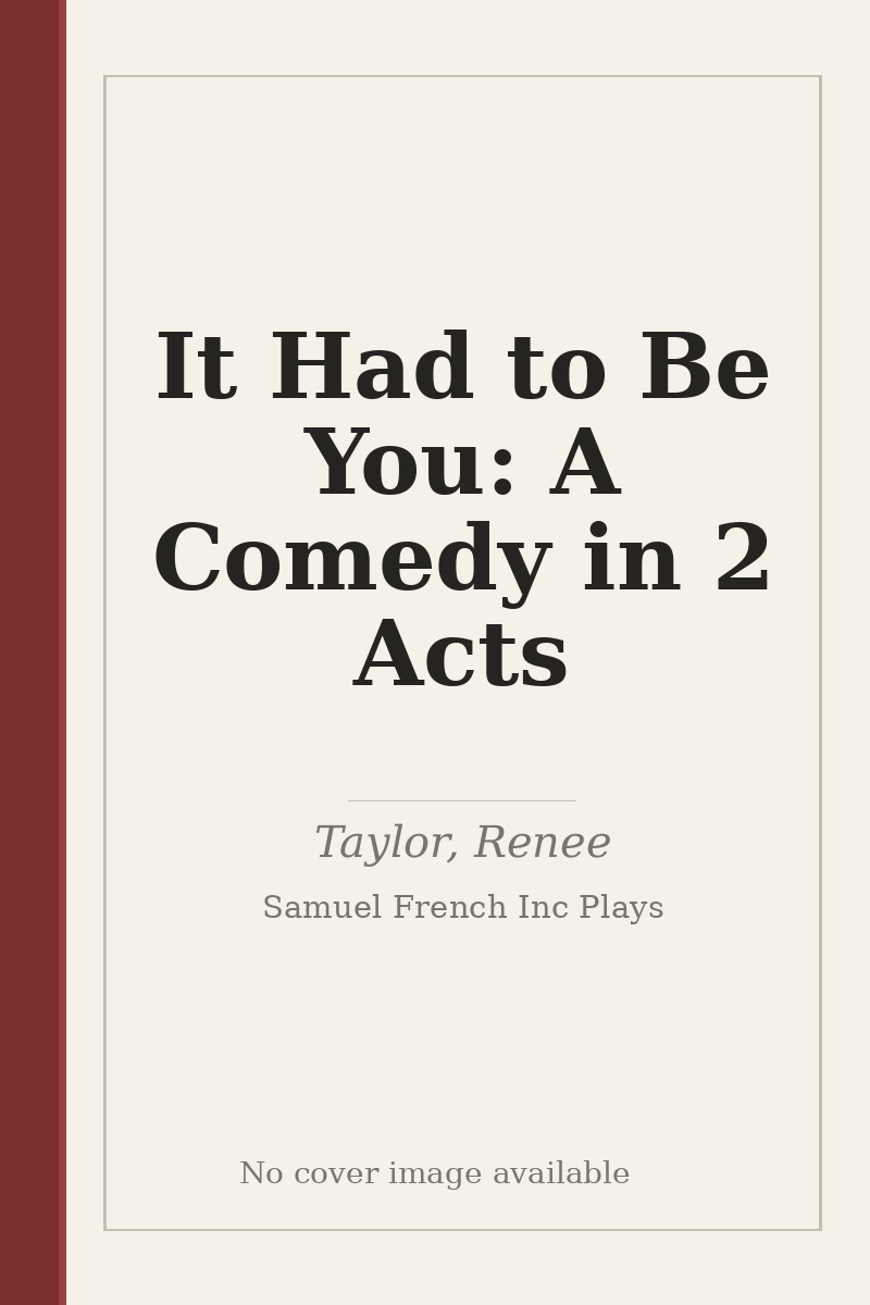 It Had to Be You: A Comedy in 2 Acts - no cover image available