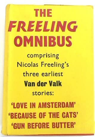 The Freeling Omnibus: Love in Amsterdam, Because of The Cats, Gun Before Butter