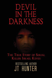 Devil in the Darkness: The True Story of Serial Killer Israel Keyes (Monsters of True Crime)