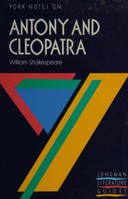 York Notes on William Shakespeare's "Antony and Cleopatra" (Longman Literature Guides)
