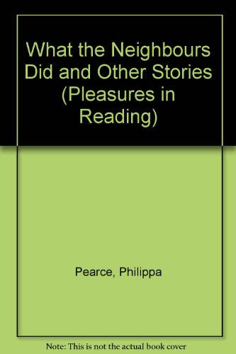 What the Neighbours Did and Other Stories (Pleasures in Reading S.)