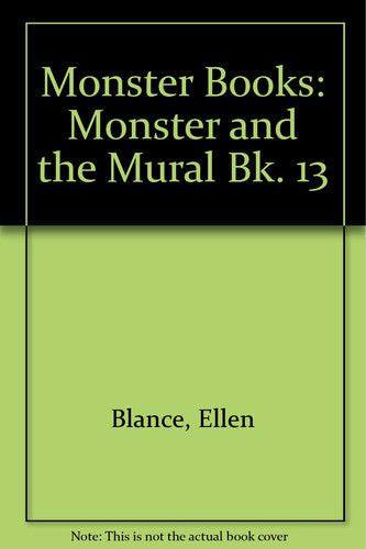 Monster and the Mural (Bk. 13) (Monster Books)
