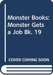 Monster Gets a Job (Bk. 19) (Monster Books)