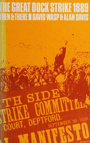 Great Dock Strike, 1889, The (Then & There S.)