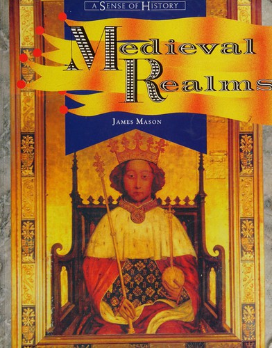 A Sense of History: Medieval Realms 1066 - 1500 Book One