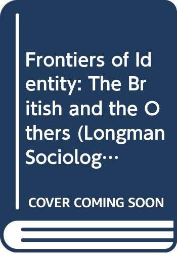 Frontiers of Identity: The British and the Others (Longman Sociology Series)