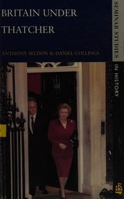Britain under Thatcher (Seminar Studies In History)