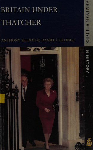 Britain under Thatcher (Seminar Studies In History)