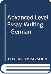 Advanced Level Essay Writing: German