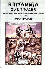 Britannia Overruled: British Policy and World Power in the Twentieth Century (Studies In Modern History)