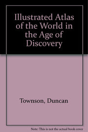 Illustrated Atlas of the World in the Age of Discovery