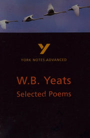 Selected Poems of W B Yeats (York Notes Advanced) English Literature Study Guide - for 2026, 2027 exams: York Notes Series