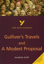 Gulliver's Travels and A Modest Proposal everything you need to catch up, study and prepare for the 2025 and 2026 exams: everything you need to catch ... and 2022 exams (York Notes Advanced)