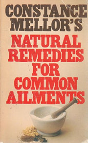 Natural Remedies for Common Ailments: Encyclopaedia of Cures without the Use of Modern Drugs