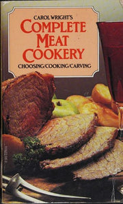 Complete Meat Cookery: Choosing, Cooking, Carving