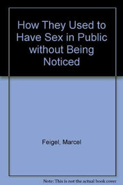 How They Used to Have Sex in Public without Being Noticed