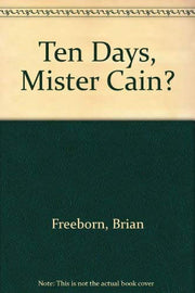 Ten Days, Mister Cain?
