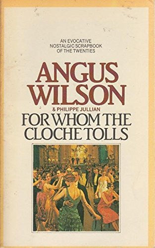 For Whom the Cloche Tolls: A Scrap-Book of the Twenties (1920's)