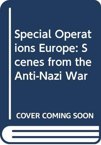Special Operations Europe: Scenes From The Anti-Nazi War