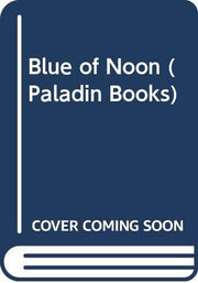 Blue of Noon (Paladin Books)