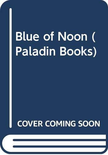 Blue of Noon (Paladin Books)
