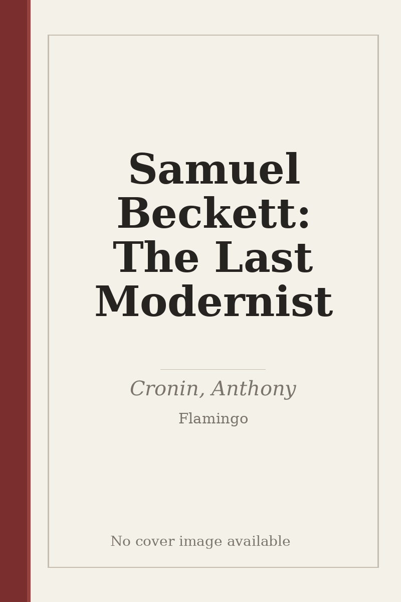 Samuel Beckett: The Last Modernist - no cover image available