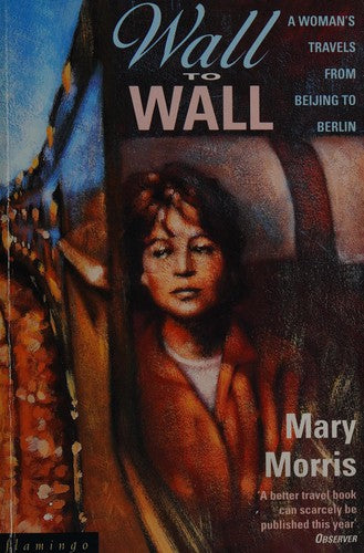 Wall to Wall: From Beijing to Berlin by Rail
