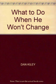 What to Do When He Won't Change