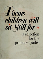 Poems Children Will Sit Still for: A Selection for the Primary Grades
