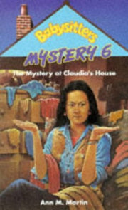 The Mystery at Claudia's House (Babysitters Club Mystery: 6)