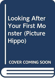 Looking After Your First Monster (Picture Hippo)