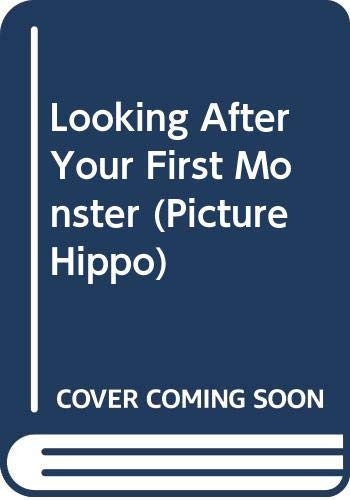 Looking After Your First Monster (Picture Hippo)