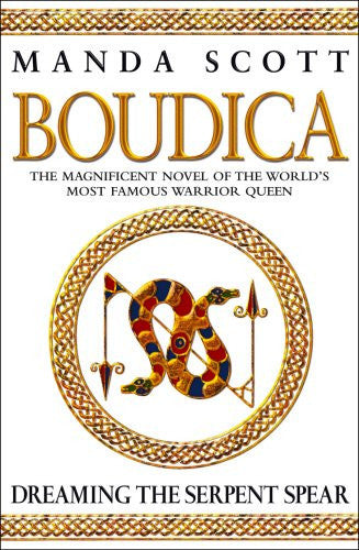 Dreaming The Serpent Spear (Boudica 4)