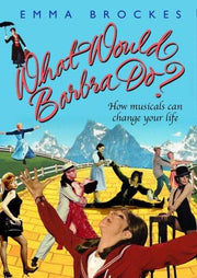 What Would Barbra Do? How Musicals can change your life