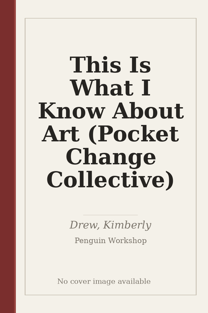 This Is What I Know About Art (Pocket Change Collective) - no cover image available