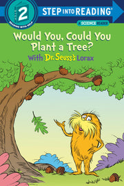 Would You, Could You Plant a Tree? with Dr. Seuss's Lorax (Step Into Reading)
