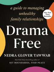 Drama Free: A Guide to Managing Unhealthy Family Relationships