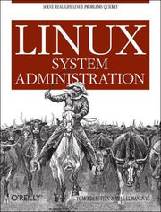 Linux System Administration: Solve Real-Life Linux Problems Quickly (OREILLY)
