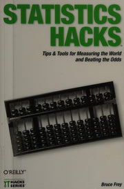 Statistics Hacks: Tips & Tools for Measuring the World and Beating the Odds