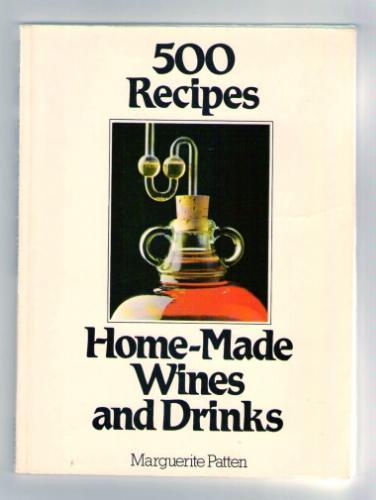 Homemade Wines and Drinks (500 Recipes)
