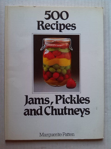 Jams, Pickles and Chutneys (500 Recipes)