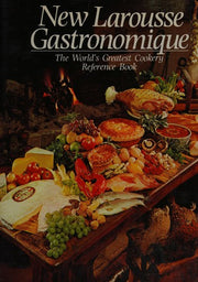 New Larousse Gastronomique - The World's Greatest Cookery Reference Book