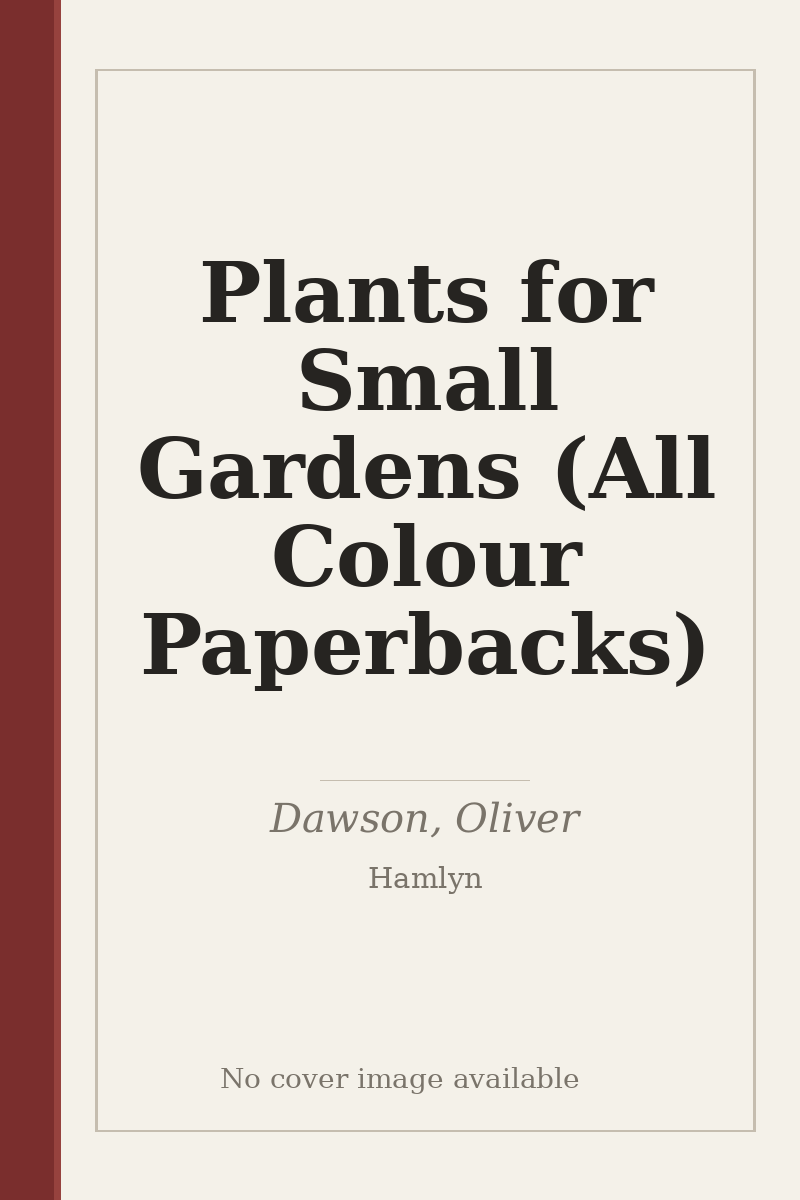 Plants for Small Gardens (All Colour Paperbacks) - no cover image available