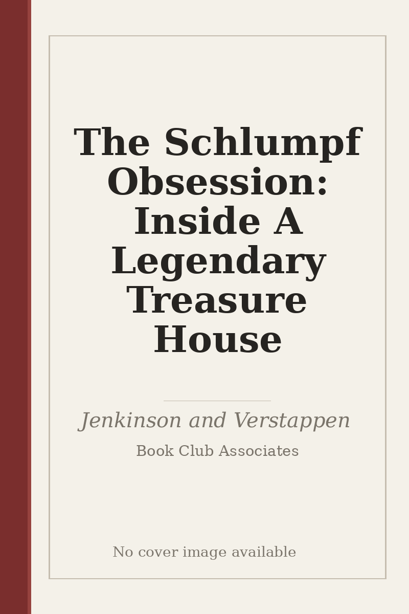 The Schlumpf Obsession: Inside A Legendary Treasure House - no cover image available