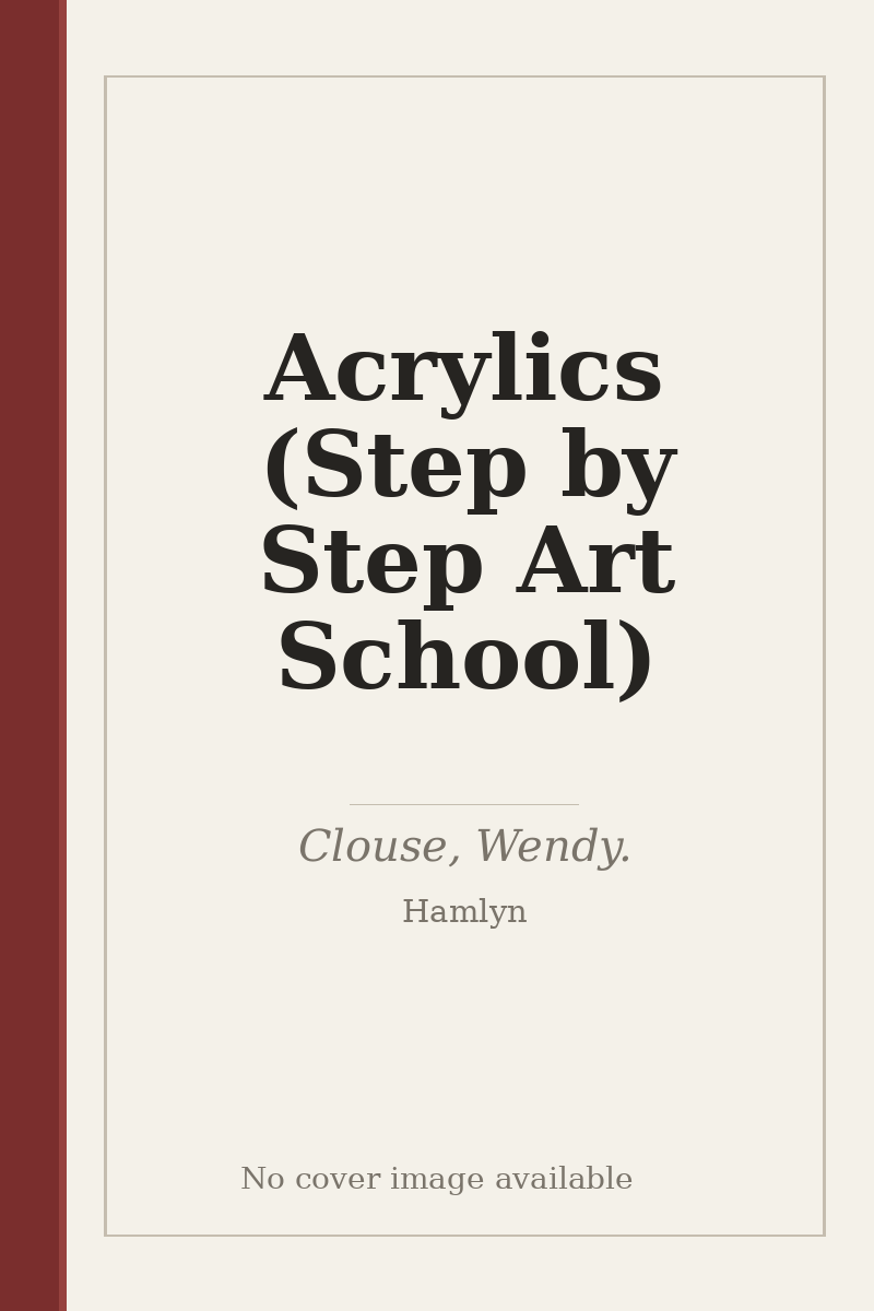Acrylics (Step by Step Art School) - no cover image available