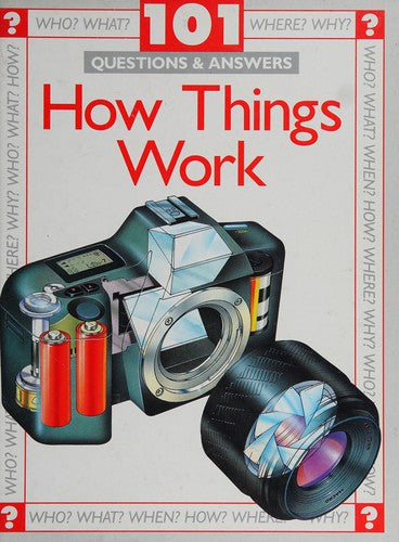 How Things Work (101 Questions & Answers)