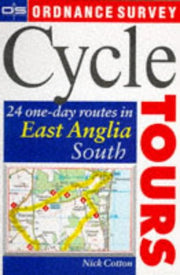 Cycle Routes: 24 One-day Routes in East Anglia (Ordnance Survey Cycle Tours S.)
