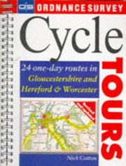 Cycle Tours: 24 One-day Routes in Gloucester, Hereford and Worcester (Ordnance Survey Cycle Tours S.)