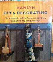 Hamlyn DIY and Decorating: The Essential Guide in Home Maintenance, Decorating and Soft Furnishing